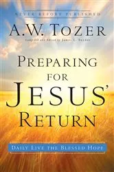 Book cover of Preparing for Jesus' Return by A.W. Tozer