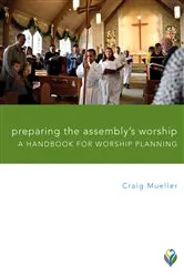 Book cover of Preparing the Assembly's Worship by Craig Mueller