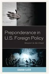 Book cover of Preponderance in U.S. Foreign Policy by Graham Slater