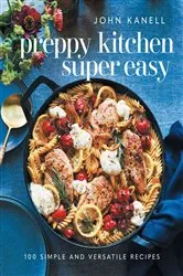 Book cover of Preppy Kitchen Super Easy by John Kanell