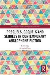 Book cover of Prequels, Coquels and Sequels in Contemporary Anglophone Fiction by Armelle Parey