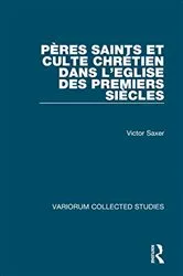 Book cover of Pères saints et culte chrétien dans l’Eglise des premiers siècles by Victor Saxer