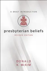 Book cover of Presbyterian Beliefs, Revised Edition by Donald K. McKim