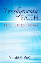 Book cover of Presbyterian Faith That Lives Today by Donald K. McKim
