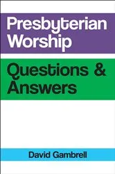 Book cover of Presbyterian Worship Questions by David Gambrell