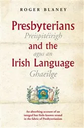 Book cover of Presbyterians and the Irish Language by Roger Blaney