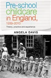 Book cover of Pre–school childcare in England, 1939–2010 by Angela Davis