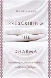 Book cover of Prescribing the Dharma by Ira Helderman
