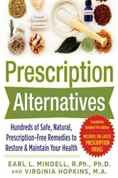 Book cover of Prescription Alternatives:Hundreds of Safe, Natural, Prescription-Free Remedies to Restore and Maintain Your Health, Fourth Edition (4th ed.) by Unknown