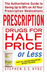 Book cover of Prescription Drugs for Half Price or Less by Stephen Hyde
