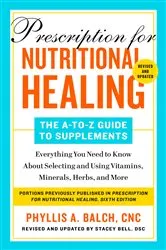 Book cover of Prescription for Nutritional Healing: The A-to-Z Guide to Supplements, 6th Edition by Phyllis A. Balch