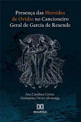Book cover of Presença das Heroides de Ovídio no Cancioneiro Geral de Garcia de Resende by Ana Carolina Corrêa Guimarães Neves Alvarenga