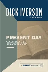 Book cover of Present Day Truths by Dick Iverson