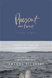 Book cover of Present Over Perfect Guided Journal by Shauna Niequist
