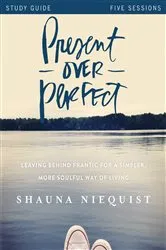 Book cover of Present Over Perfect Study Guide by Shauna Niequist