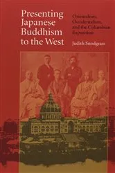 Book cover of Presenting Japanese Buddhism to the West by Judith Snodgrass