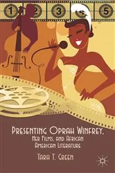 Book cover of Presenting Oprah Winfrey, Her Films, and African American Literature by T. Green