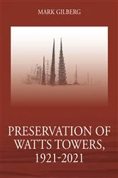 Book cover of Preservation of Watts Towers, 1921-2021 by Mark Gilberg