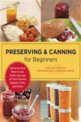 Book cover of Preserving and Canning for Beginners by Editors of the Harvard Common Press
