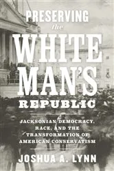 Book cover of Preserving the White Man's Republic by Joshua A. Lynn