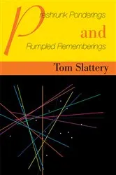 Book cover of Preshrunk Ponderings and Rumpled Rememberings by Tom Slattery