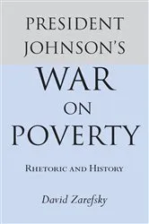Book cover of President Johnson's War On Poverty by David Zarefsky