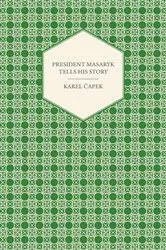 Book cover of President Masaryk Tells His Story by Unknown