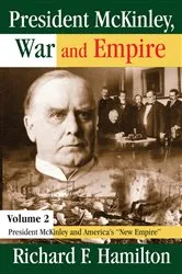 Book cover of President McKinley, War and Empire by Richard F. Hamilton
