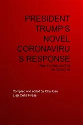 Book cover of PRESIDENT TRUMP'S NOVEL CORONAVIRUS RESPONSE by Xibai Gao
