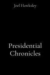 Book cover of Presidential Chronicles by Joel Hawksley