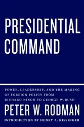 Book cover of Presidential Command by Peter W. Rodman