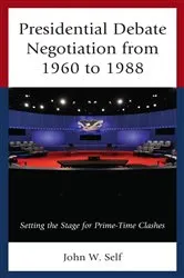 Book cover of Presidential Debate Negotiation from 1960 to 1988 by John W. Self