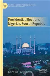 Book cover of Presidential Elections in Nigeria's Fourth Republic by Babayo Sule