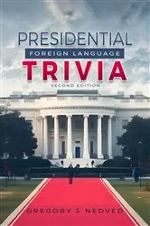 Book cover of Presidential Foreign Language Trivia; 2nd Edition by Greg J Nedved