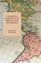 Book cover of Presidential Leadership in the Americas since Independence by Guy Burton
