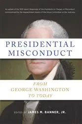 Book cover of Presidential Misconduct by Banner, Jr., James M.