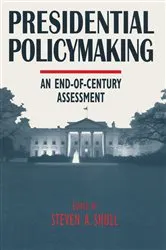 Book cover of Presidential Policymaking: An End-of-century Assessment by Steven A. Shull