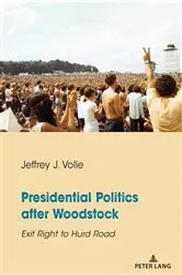 Book cover of Presidential Politics after Woodstock by Jeffrey J. Volle