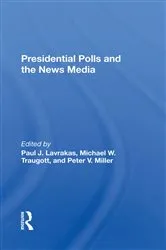 Book cover of Presidential Polls And The News Media by Paul J Lavrakas
