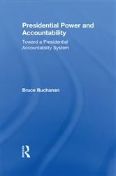 Book cover of Presidential Power and Accountability by Bruce Buchanan