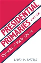 Book cover of Presidential Primaries and the Dynamics of Public Choice by Larry M. Bartels