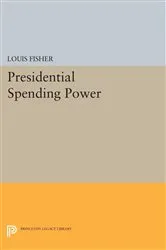 Book cover of Presidential Spending Power by Louis Fisher