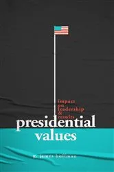 Book cover of Presidential Values by G. James Hoffman