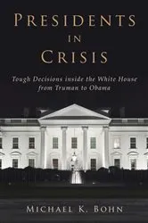 Book cover of Presidents in Crisis by Michael K. Bohn