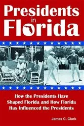 Book cover of Presidents in Florida by James C Clark