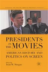 Book cover of Presidents in the Movies by I. Morgan