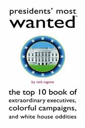 Book cover of Presidents' Most Wanted by Nick Ragone