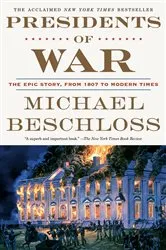 Book cover of Presidents of War by Michael Beschloss