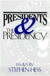 Book cover of Presidents & the Presidency by Stephen Hess