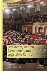 Book cover of Presidents, Unified Government and Legislative Control by Jung-Hsiang Tsai